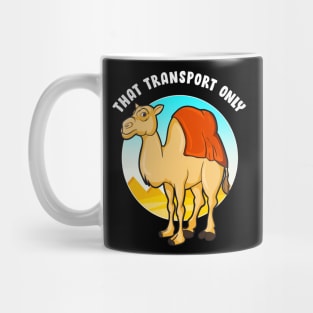 That Transport Only | Happy Hump Day Gift | Funny Camel Toe Mug